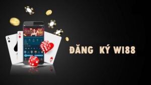 Đăng ký wi88 có nhiều lợi ích ra sao