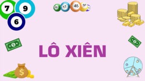 lô xiên là gì và cách chơi hiệu quả