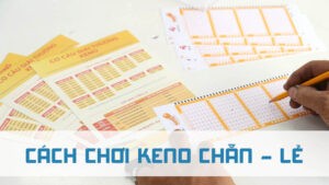 cách chơi keno chẵn - lẻ là gì