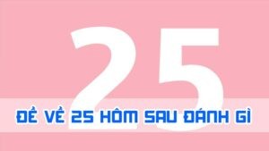 đề về 25 hôm sau đánh gì qua giấc mơ