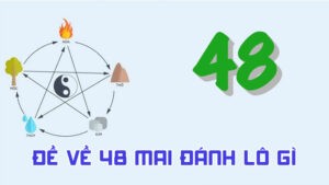 đề về 48 mai đánh lô gì qua bóng