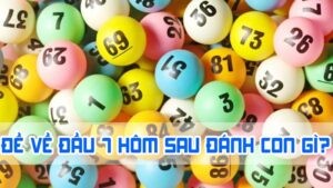 đề về đầu 7 hôm sau đánh con gì bằng kinh nghiệm