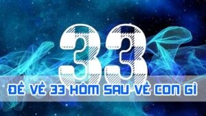 đề về 33 hôm sau về con gì theo ngũ hành