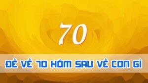 đề về 70 hôm sau về con gì là thắng