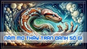 nằm mơ thấy trăn đánh số gì theo luận lô đề