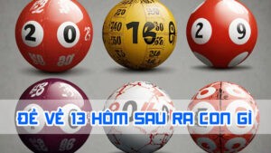 đề về 13 hôm sau ra con gì dựa vào phân tích