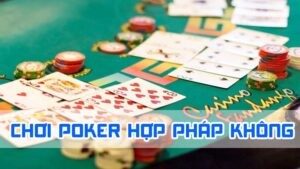 chơi poker có hợp pháp không 2024 wi88