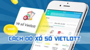cách dò xổ số vietlott 2024